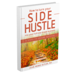 How To Turn Your Side Hustle into your full time dream business