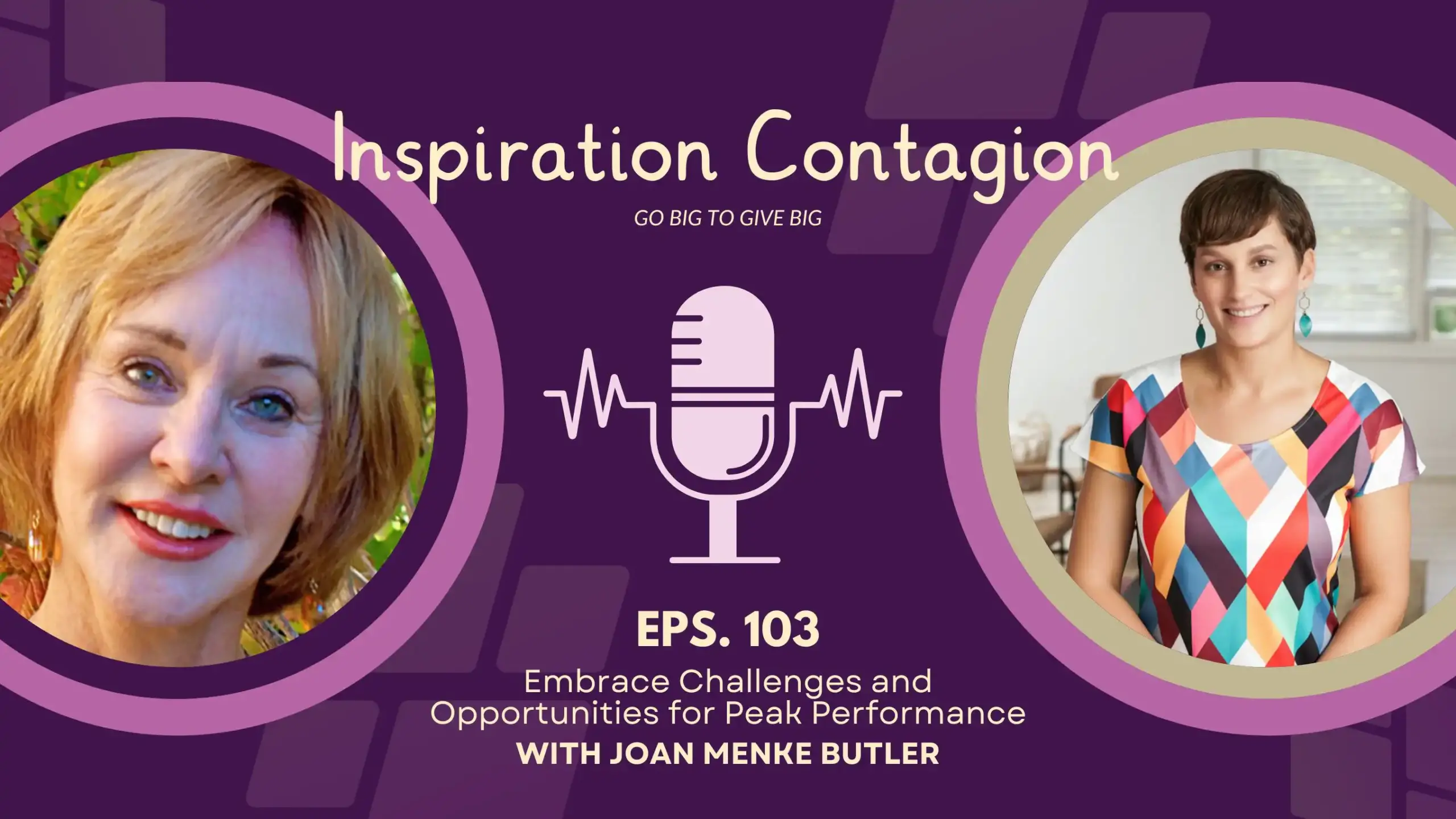 Embrace Challenges and Opportunities for Peak Performance: Inspiration Contagion Episode 103