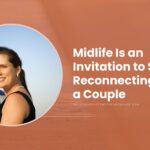 Midlife-Is-an-Invitation-to-Start-Reconnecting-as-a-Couple