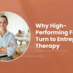 Why High-Performing Founders Turn to Entrepreneur Therapy